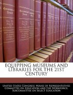 EQUIPPING MUSEUMS AND LIBRARIES FOR THE 21ST CENTURY