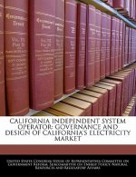 CALIFORNIA INDEPENDENT SYSTEM OPERATOR: GOVERNANCE AND DESIGN OF CALIFORNIA'S ELECTRICITY MARKET