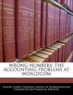 WRONG NUMBERS: THE ACCOUNTING PROBLEMS AT WORLDCOM
