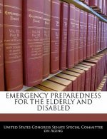 EMERGENCY PREPAREDNESS FOR THE ELDERLY AND DISABLED