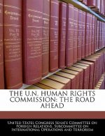 THE U.N. HUMAN RIGHTS COMMISSION: THE ROAD AHEAD