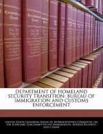 DEPARTMENT OF HOMELAND SECURITY TRANSITION: BUREAU OF IMMIGRATION AND CUSTOMS ENFORCEMENT