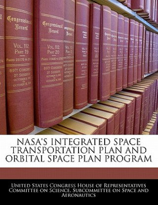 NASA'S INTEGRATED SPACE TRANSPORTATION PLAN AND ORBITAL SPACE PLAN PROGRAM