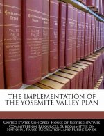 THE IMPLEMENTATION OF THE YOSEMITE VALLEY PLAN