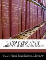 THE ROLE OF STRATEGIC AND CRITICAL MINERALS IN OUR NATIONAL AND ECONOMIC SECURITY