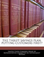 THE THRIFT SAVINGS PLAN: PUTTING CUSTOMERS FIRST?