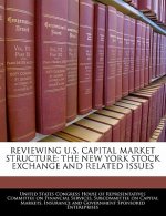 Reviewing U.S. Capital Market Structure: The New York Stock Exchange And Related Issues