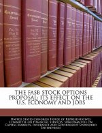 THE FASB STOCK OPTIONS PROPOSAL: ITS EFFECT ON THE U.S. ECONOMY AND JOBS