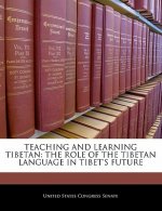 TEACHING AND LEARNING TIBETAN: THE ROLE OF THE TIBETAN LANGUAGE IN TIBET'S FUTURE