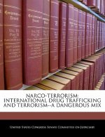 NARCO-TERRORISM: INTERNATIONAL DRUG TRAFFICKING AND TERRORISM--A DANGEROUS MIX