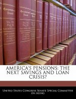 AMERICA'S PENSIONS: THE NEXT SAVINGS AND LOAN CRISIS?