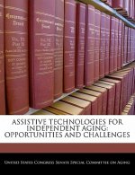 ASSISTIVE TECHNOLOGIES FOR INDEPENDENT AGING: OPPORTUNITIES AND CHALLENGES