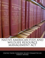 NATIVE AMERICAN FISH AND WILDLIFE RESOURCE MANAGEMENT ACT