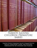 PARENTS RAISING CHILDREN: PREMATURE BABIES