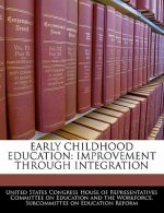 EARLY CHILDHOOD EDUCATION: IMPROVEMENT THROUGH INTEGRATION