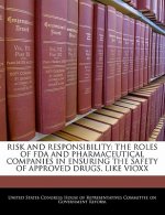 Risk And Responsibility: The Roles Of Fda And Pharmaceutical Companies In Ensuring The Safety Of Approved Drugs, Like Vioxx