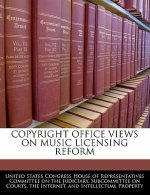 COPYRIGHT OFFICE VIEWS ON MUSIC LICENSING REFORM