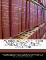LAW ENFORCEMENT AND THE FIGHT AGAINST METHAMPHETAMINE: IMPROVING FEDERAL, STATE, AND LOCAL EFFORTS