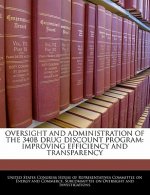 OVERSIGHT AND ADMINISTRATION OF THE 340B DRUG DISCOUNT PROGRAM: IMPROVING EFFICIENCY AND TRANSPARENCY