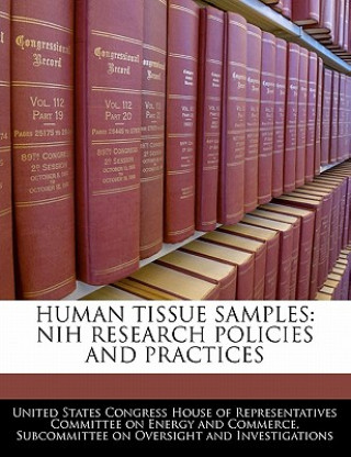 HUMAN TISSUE SAMPLES: NIH RESEARCH POLICIES AND PRACTICES