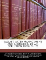 BALLAST WATER MANAGEMENT AND REDUCTION OF AIR POLLUTION FROM SHIPS