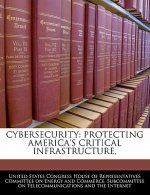 CYBERSECURITY: PROTECTING AMERICA'S CRITICAL INFRASTRUCTURE,