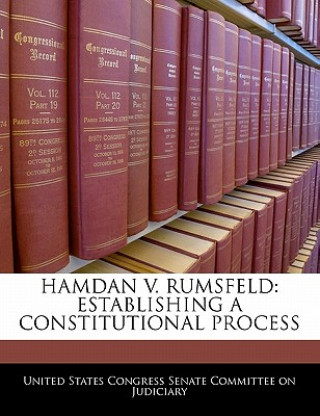 HAMDAN V. RUMSFELD: ESTABLISHING A CONSTITUTIONAL PROCESS