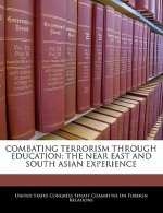COMBATING TERRORISM THROUGH EDUCATION: THE NEAR EAST AND SOUTH ASIAN EXPERIENCE