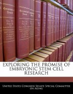 EXPLORING THE PROMISE OF EMBRYONIC STEM CELL RESEARCH