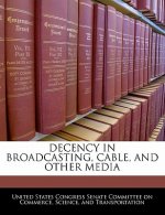 DECENCY IN BROADCASTING, CABLE, AND OTHER MEDIA