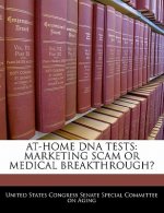 AT-HOME DNA TESTS: MARKETING SCAM OR MEDICAL BREAKTHROUGH?