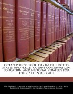 OCEAN POLICY PRIORITIES IN THE UNITED STATES; AND H.R. 21, OCEANS CONSERVATION, EDUCATION, AND NATIONAL STRATEGY FOR THE 21ST CENTURY ACT