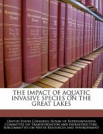 THE IMPACT OF AQUATIC INVASIVE SPECIES ON THE GREAT LAKES