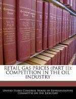 RETAIL GAS PRICES (PART II): COMPETITION IN THE OIL INDUSTRY
