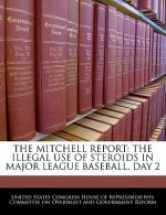 THE MITCHELL REPORT: THE ILLEGAL USE OF STEROIDS IN MAJOR LEAGUE BASEBALL, DAY 2