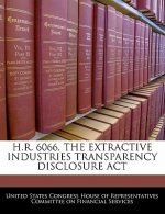 H.R. 6066, THE EXTRACTIVE INDUSTRIES TRANSPARENCY DISCLOSURE ACT
