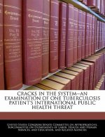 CRACKS IN THE SYSTEM--AN EXAMINATION OF ONE TUBERCULOSIS PATIENT'S INTERNATIONAL PUBLIC HEALTH THREAT