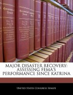 MAJOR DISASTER RECOVERY: ASSESSING FEMA'S PERFORMANCE SINCE KATRINA