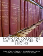 PAYING FOR COLLEGE: THE ROLE OF PRIVATE STUDENT LENDING