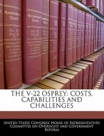 THE V-22 OSPREY: COSTS, CAPABILITIES AND CHALLENGES