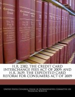 H.R. 2382, THE CREDIT CARD INTERCHANGE FEES ACT OF 2009; AND H.R. 3639, THE EXPEDITED CARD REFORM FOR CONSUMERS ACT OF 2009