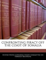 CONFRONTING PIRACY OFF THE COAST OF SOMALIA