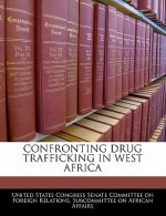 CONFRONTING DRUG TRAFFICKING IN WEST AFRICA