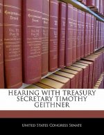 HEARING WITH TREASURY SECRETARY TIMOTHY GEITHNER