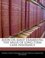 BOON OR BANE? EXAMINING THE VALUE OF LONG-TERM CARE INSURANCE