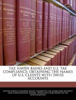TAX HAVEN BANKS AND U.S. TAX COMPLIANCE: OBTAINING THE NAMES OF U.S. CLIENTS WITH SWISS ACCOUNTS