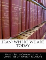 IRAN: WHERE WE ARE TODAY