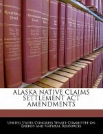 ALASKA NATIVE CLAIMS SETTLEMENT ACT AMENDMENTS
