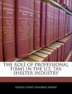 THE ROLE OF PROFESSIONAL FIRMS IN THE U.S. TAX SHELTER INDUSTRY