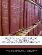 SAFER OIL AND NATURAL GAS DRILLING TECHNOLOGY RESEARCH AND DEVELOPMENT ACT